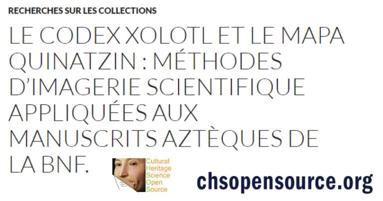 LE CODEX XOLOTL ET LE MAPA QUINATZIN MÉTHODES D’IMAGERIE SCIENTIFIQUE APPLIQUÉES AUX MANUSCRITS AZTÈQUES DE LA BNF